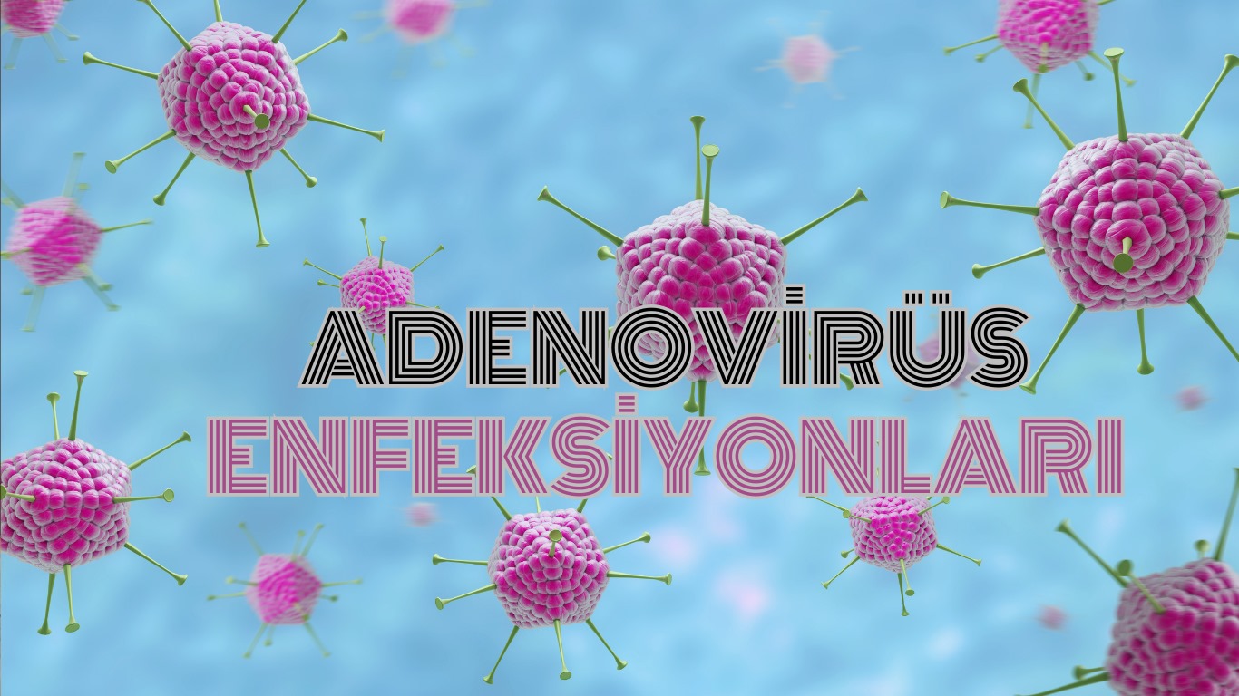 ADENOVİRÜS ENFEKSİYONLARI